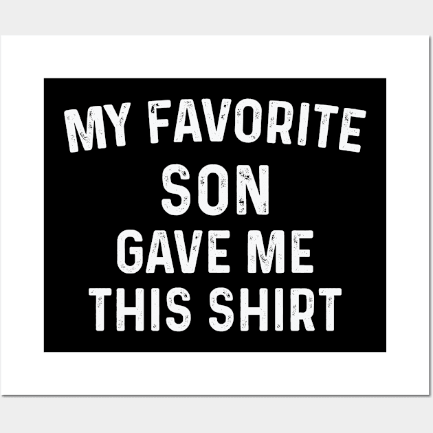 Gifts for Dad from Son, Fathers Day Gift from Son, my Favorite Son Gave Me This Shirt,fathers Day Gift from Son,Papa Gifts Shirt,Dad Shirt Wall Art by CoApparel